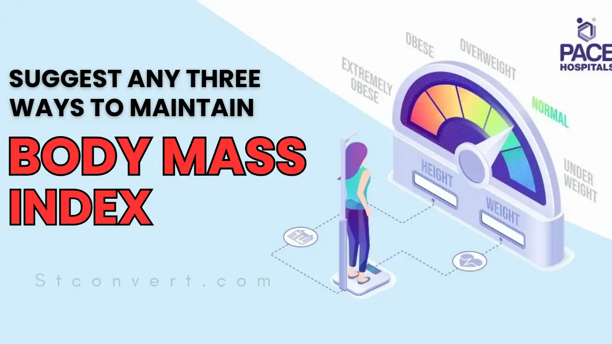 Suggest Any Three Ways to Maintain Body Mass Index (BMI)